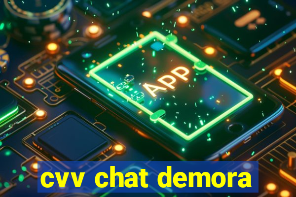 cvv chat demora